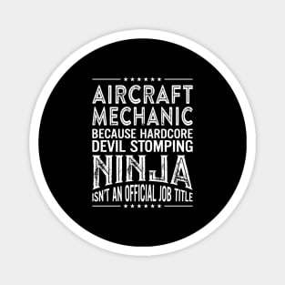 Aircraft mechanic Because Hardcore Devil Stomping Ninja Isn't An Official Job Title Magnet